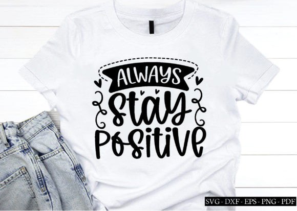 Always Stay Positive Graphics for Crafts