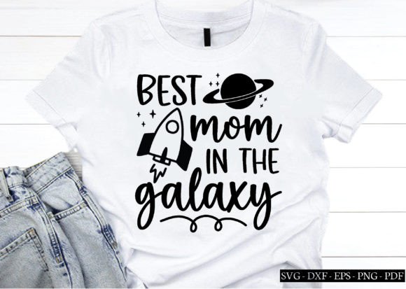 Best Mom in the Galaxy Graphics for Crafts