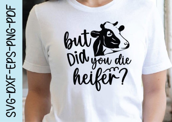 But Did You Die Heifer Svg for Graphic Designers