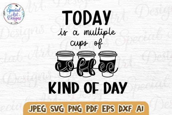 Coffee Kind of Day Funny Shirt Svg Graphics for Crafts