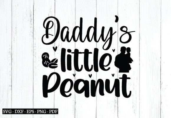 Daddy’s Little Peanut Svg for Graphics and Crafts