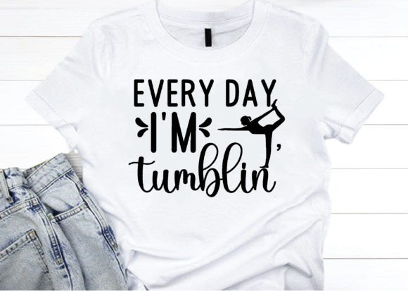 Every Day I’m Tumblin Svg, Gymnastics Graphics for Crafts