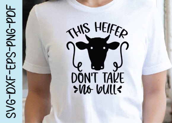 Heifer Don’t Take No Bull Svg, Cow Graphics for Crafts
