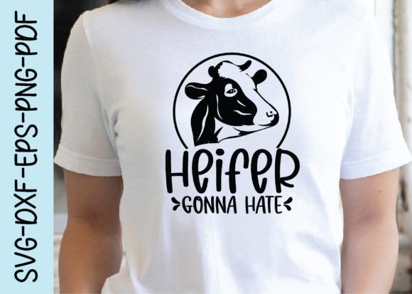 Heifer Gonna Hate Svg Graphics for Crafts