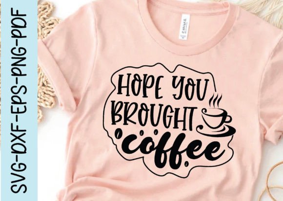Hope You Brought Coffee Svg: A Graphic Asset for Modern Content
