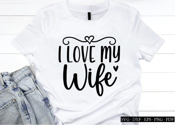 I Love My Wife Svg