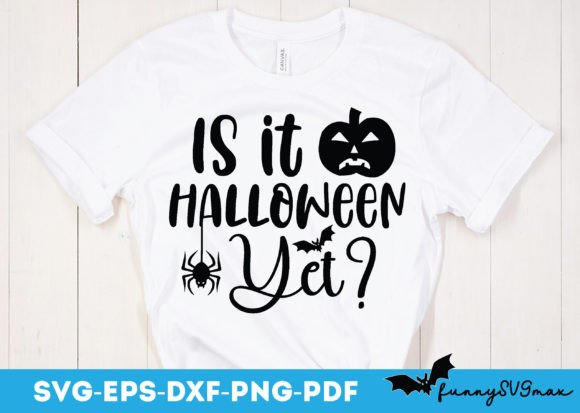 Is It Halloween Yet Svg for Crafts and Graphics