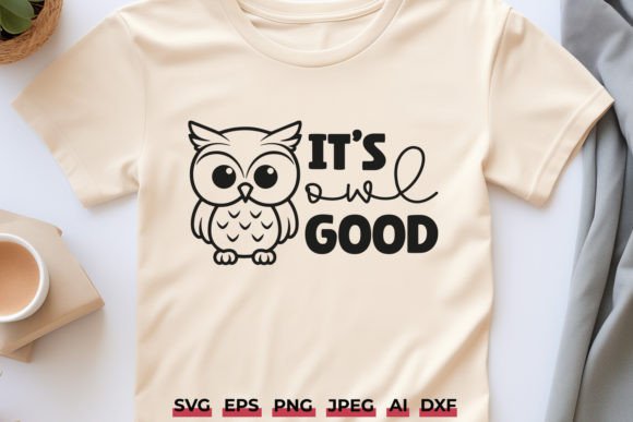It’s Owl Good SVG – Graphics for Crafts