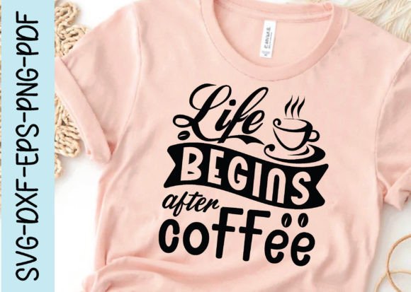 Life Begins After Coffee Graphics for Crafts