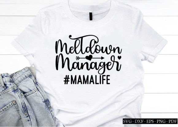 Meltdown Manager Mom Svg Graphics for Crafts