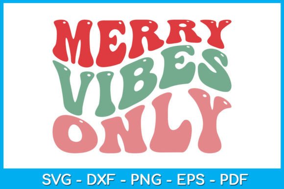 Merry Vibes Only Christmas Graphics for Crafts