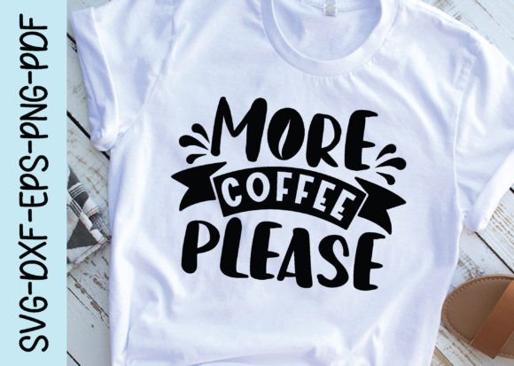 More Coffee Please Svg for Crafts and Graphics