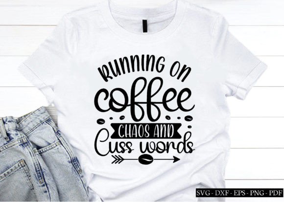 Running on Coffee Chaos and Cuss Words Graphics
