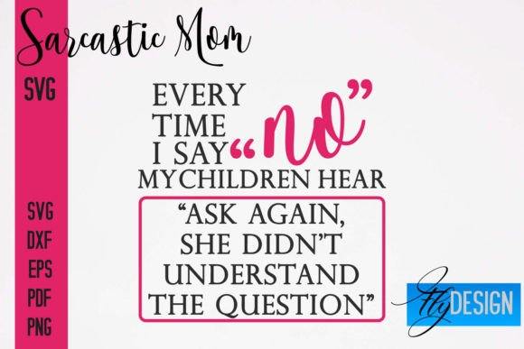 Sarcastic Mom SVG Funny Quotes for Graphic Designers