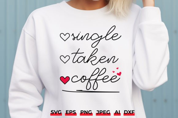Single Taken Coffee SVG Funny Valentine Graphics for Crafts