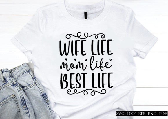 Wife Life Mom Life Best Life Svg Graphics for Crafts
